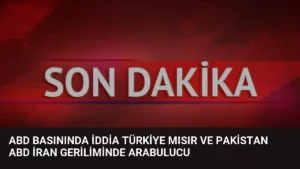 ABD Basınında İddia Türkiye Mısır ve Pakistan ABD İran Geriliminde Arabulucu