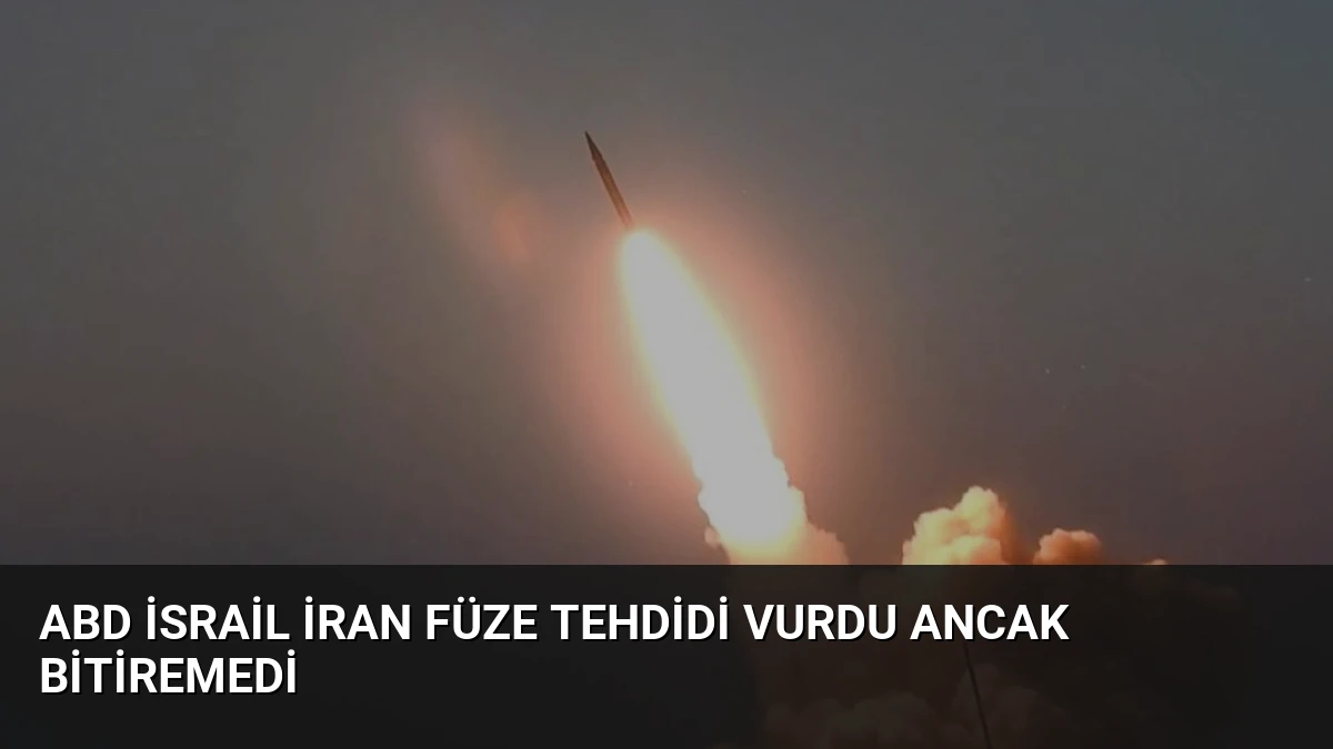 ABD İsrail İran Füze Tehdidi Vurdu Ancak Bitiremedi
