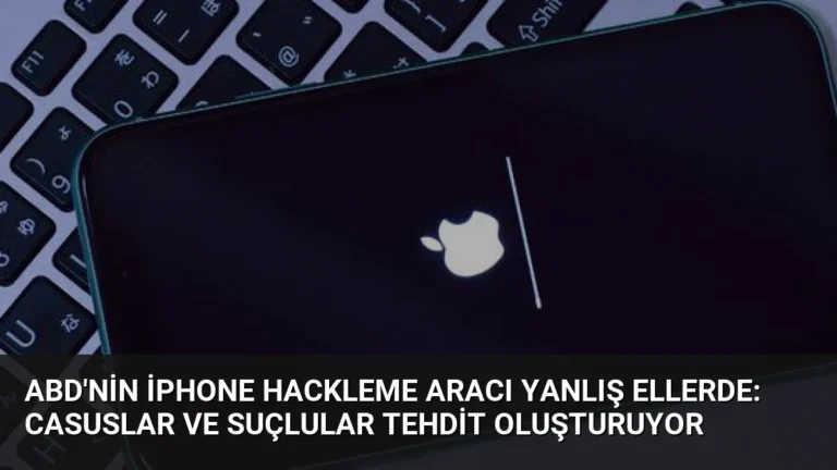 ABD’nin iPhone Hackleme Aracı Yanlış Ellerde: Casuslar ve Suçlular Tehdit Oluşturuyor