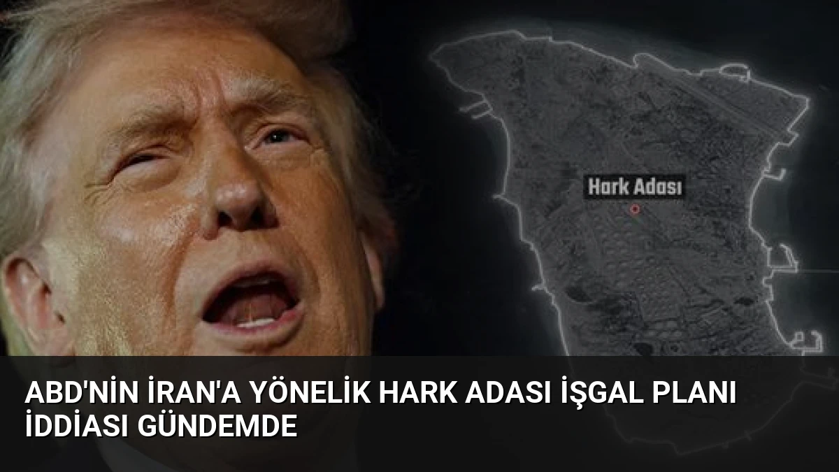 ABD’nin İran’a Yönelik Hark Adası İşgal Planı İddiası Gündemde