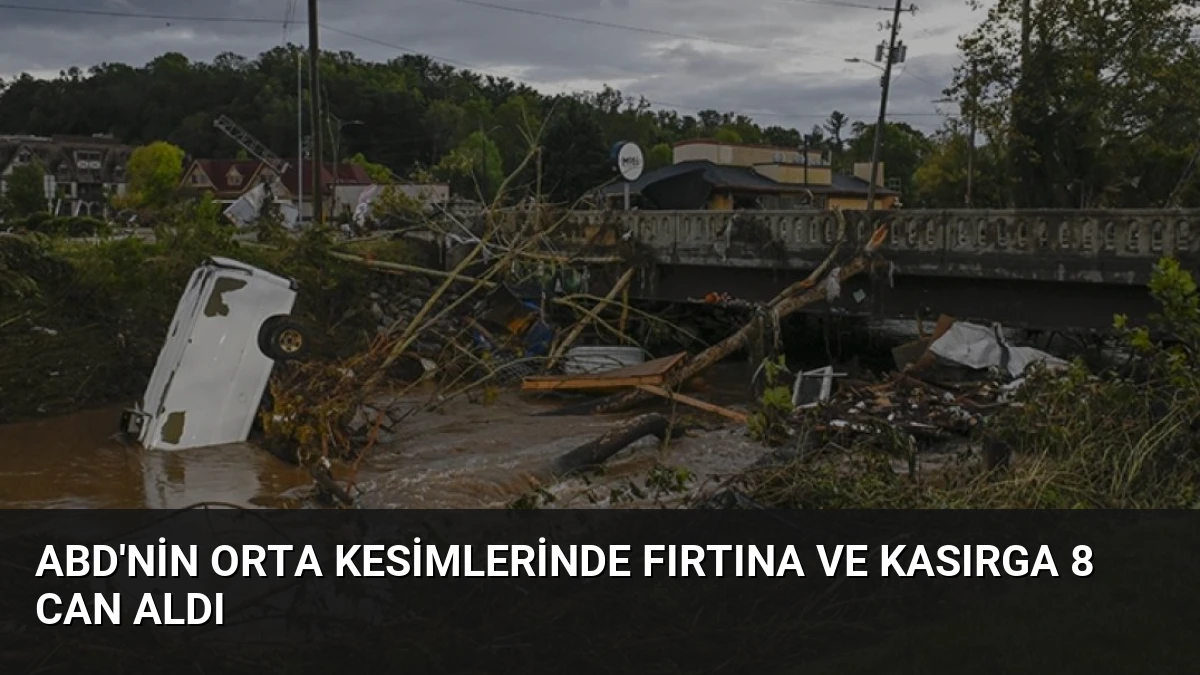 ABD’nin Orta Kesimlerinde Fırtına ve Kasırga 8 Can Aldı