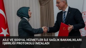 Aile ve Sosyal Hizmetler ile Sağlık Bakanlıkları İşbirliği Protokolü İmzaladı