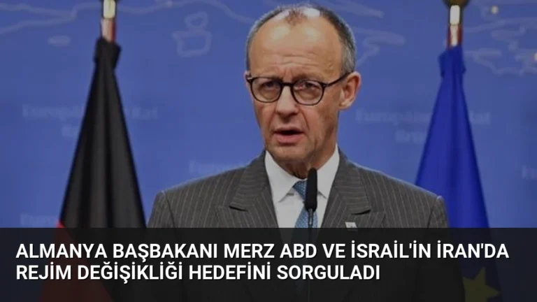 Almanya Başbakanı Merz ABD ve İsrail’in İran’da Rejim Değişikliği Hedefini Sorguladı