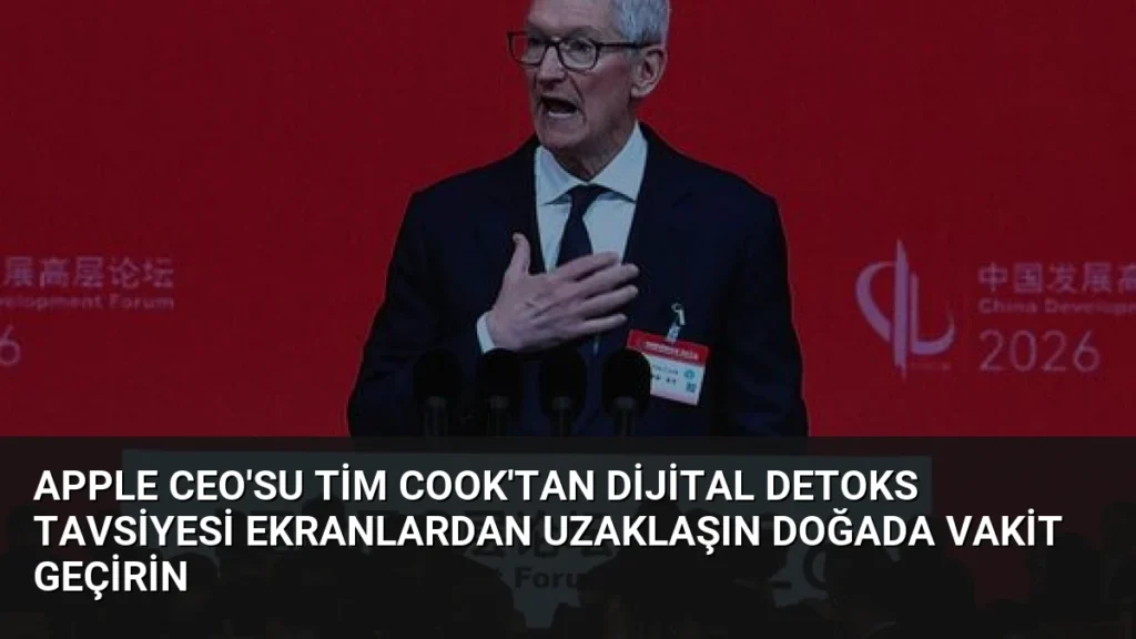 Apple CEO'su Tim Cook'tan Dijital Detoks Tavsiyesi Ekranlardan Uzaklaşın Doğada Vakit Geçirin
