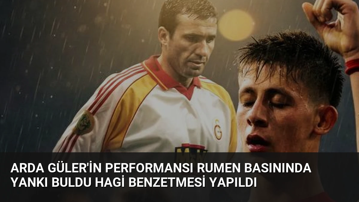 Arda Güler’in Performansı Rumen Basınında Yankı Buldu Hagi Benzetmesi Yapıldı