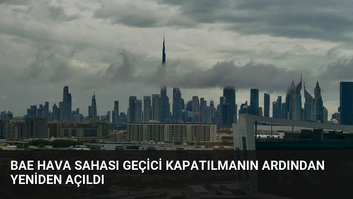 BAE Hava Sahası Geçici Kapatılmanın Ardından Yeniden Açıldı