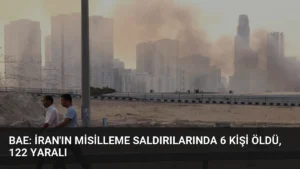 BAE: İran'ın Misilleme Saldırılarında 6 Kişi Öldü, 122 Yaralı