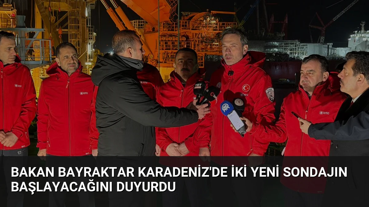 Bakan Bayraktar Karadeniz’de İki Yeni Sondajın Başlayacağını Duyurdu