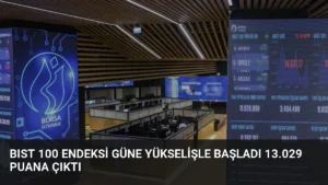 BIST 100 Endeksi Güne Yükselişle Başladı 13.029 Puana Çıktı