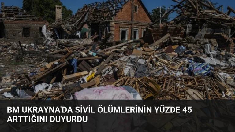 BM Ukrayna’da Sivil Ölümlerinin Yüzde 45 Arttığını Duyurdu