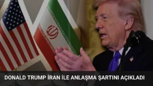 Donald Trump İran ile Anlaşma Şartını Açıkladı