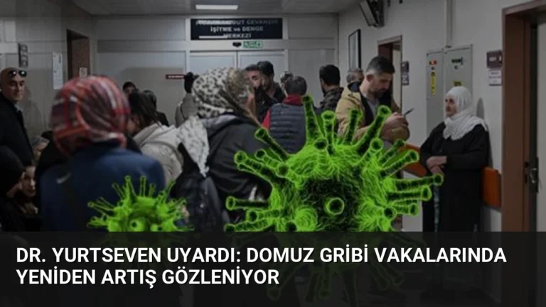 Dr. Yurtseven Uyardı: Domuz Gribi Vakalarında Yeniden Artış Gözleniyor