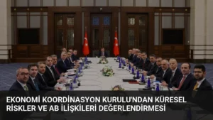 Ekonomi Koordinasyon Kurulu'ndan Küresel Riskler ve AB İlişkileri Değerlendirmesi
