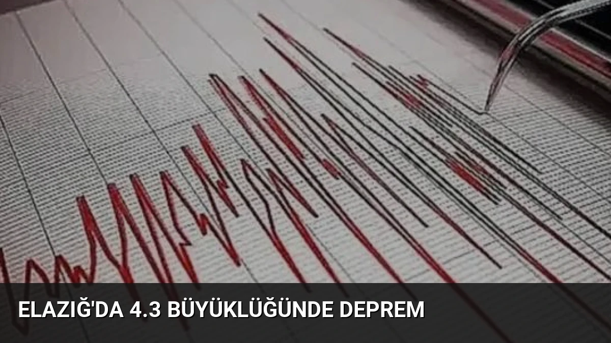 Elazığ’da 4.3 Büyüklüğünde Deprem