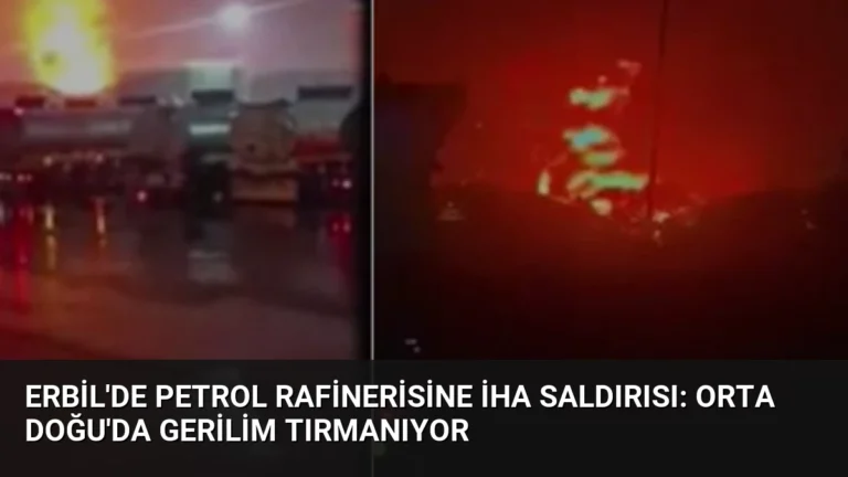 Erbil’de Petrol Rafinerisine İHA Saldırısı: Orta Doğu’da Gerilim Tırmanıyor