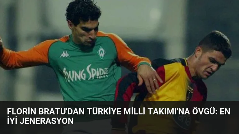 Florin Bratu’dan Türkiye Milli Takımı’na Övgü: En İyi Jenerasyon