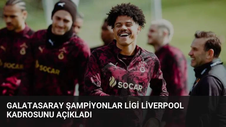 Galatasaray Şampiyonlar Ligi Liverpool Kadrosunu Açıkladı