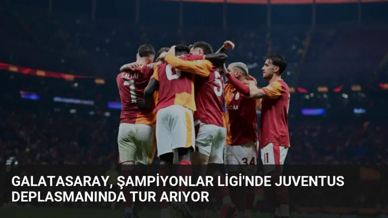 Galatasaray, Şampiyonlar Ligi’nde Juventus Deplasmanında Tur Arıyor