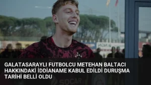 Galatasaraylı Futbolcu Metehan Baltacı Hakkındaki İddianame Kabul Edildi Duruşma Tarihi Belli Oldu