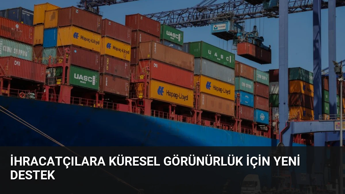 İhracatçılara küresel görünürlük için yeni destek
