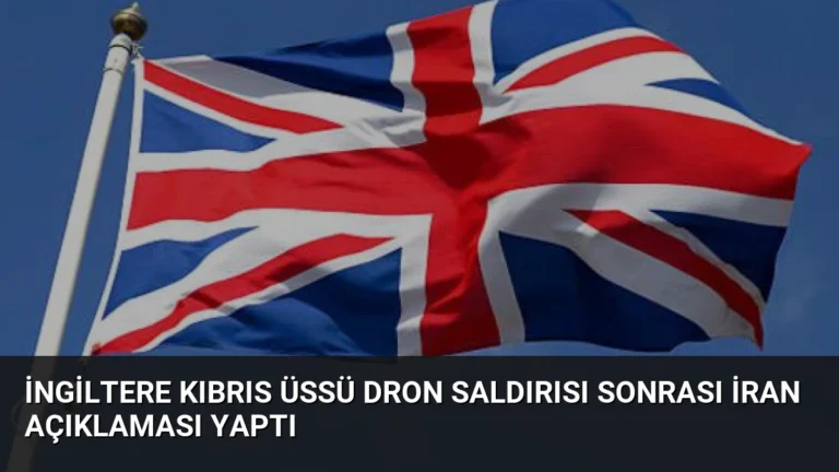İngiltere Kıbrıs Üssü Dron Saldırısı Sonrası İran Açıklaması Yaptı