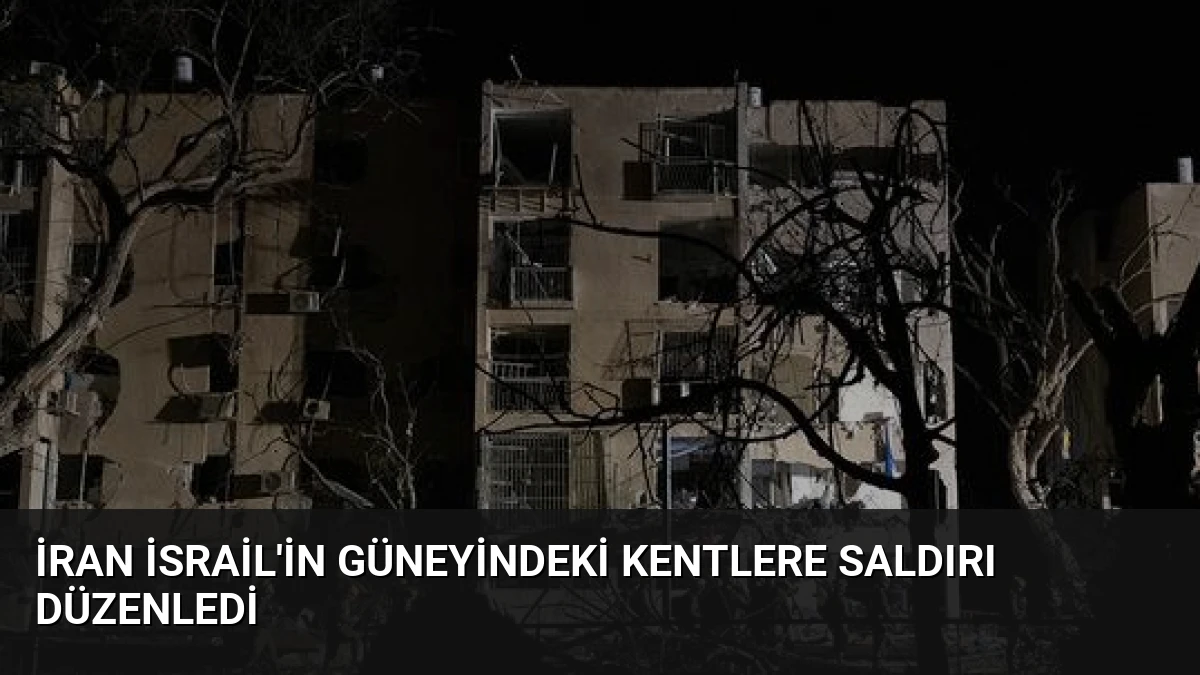 İran İsrail’in Güneyindeki Kentlere Saldırı Düzenledi