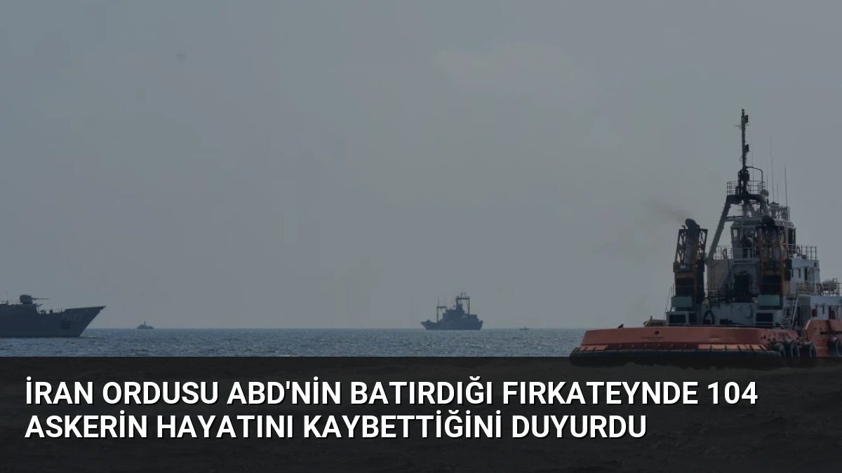İran Ordusu ABD’nin Batırdığı Fırkateynde 104 Askerin Hayatını Kaybettiğini Duyurdu