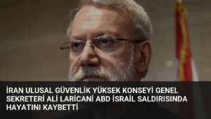İran Ulusal Güvenlik Yüksek Konseyi Genel Sekreteri Ali Laricani ABD İsrail Saldırısında Hayatını Kaybetti