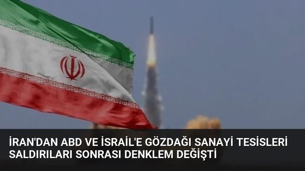 İran'dan ABD ve İsrail'e Gözdağı Sanayi Tesisleri Saldırıları Sonrası Denklem Değişti