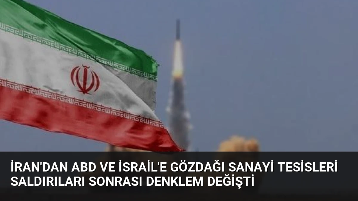 İran’dan ABD ve İsrail’e Gözdağı Sanayi Tesisleri Saldırıları Sonrası Denklem Değişti