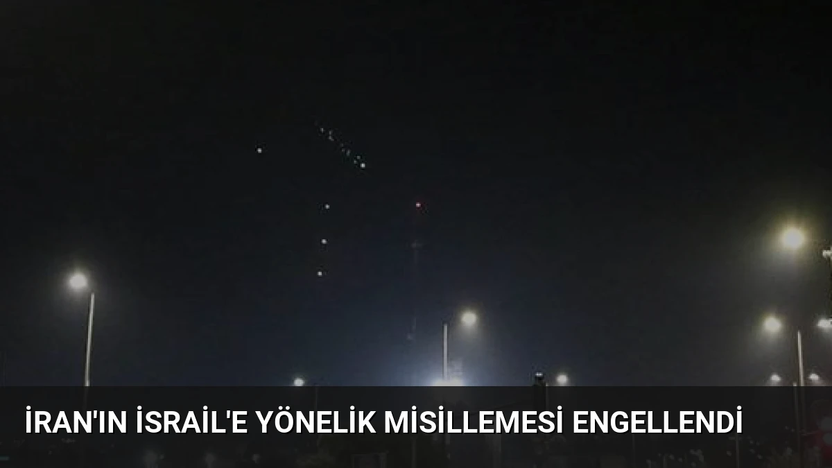 İran’ın İsrail’e Yönelik Misillemesi Engellendi
