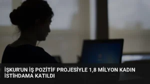 İŞKUR'un İş Pozitif Projesiyle 1,8 Milyon Kadın İstihdama Katıldı