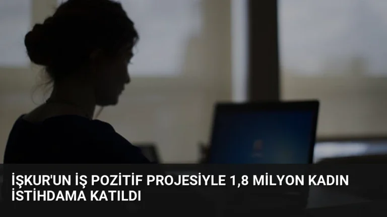 İŞKUR’un İş Pozitif Projesiyle 1,8 Milyon Kadın İstihdama Katıldı