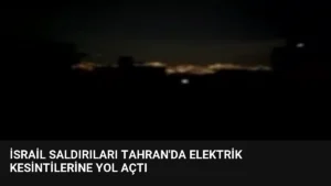 İsrail Saldırıları Tahran'da Elektrik Kesintilerine Yol Açtı