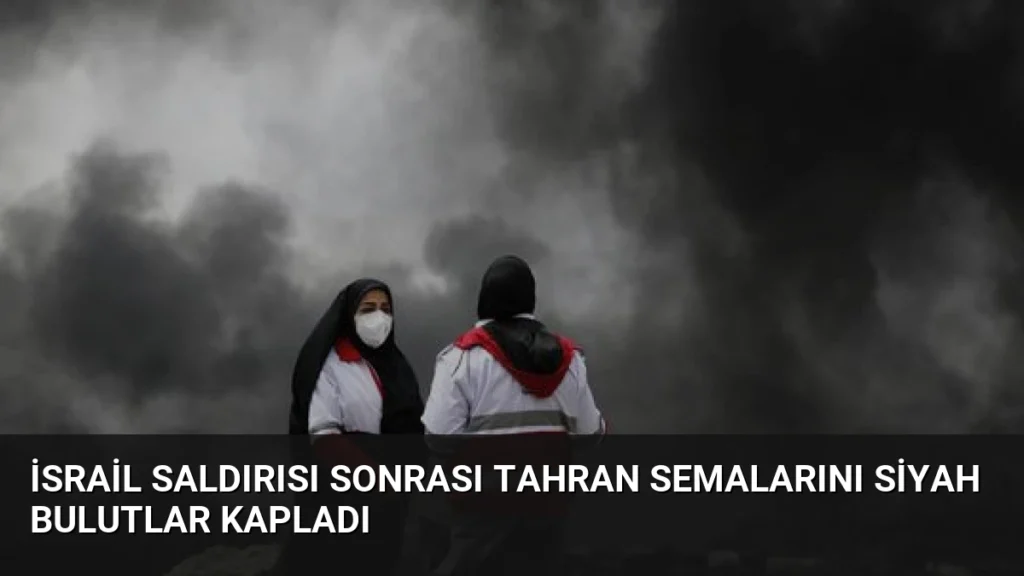 İsrail Saldırısı Sonrası Tahran Semalarını Siyah Bulutlar Kapladı