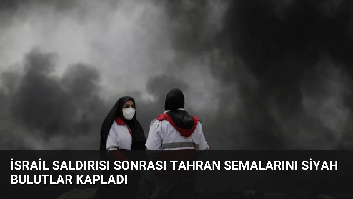 İsrail Saldırısı Sonrası Tahran Semalarını Siyah Bulutlar Kapladı