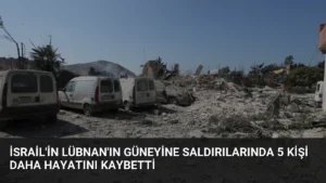 İsrail'in Lübnan'ın Güneyine Saldırılarında 5 Kişi Daha Hayatını Kaybetti