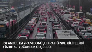 İstanbul Bayram Dönüşü Trafiğinde Kilitlendi Yüzde 60 Yoğunluk Ölçüldü