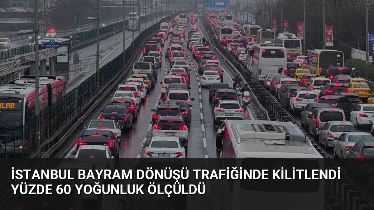 İstanbul Bayram Dönüşü Trafiğinde Kilitlendi Yüzde 60 Yoğunluk Ölçüldü