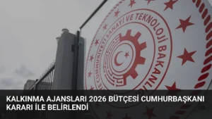 Kalkınma Ajansları 2026 Bütçesi Cumhurbaşkanı Kararı ile Belirlendi