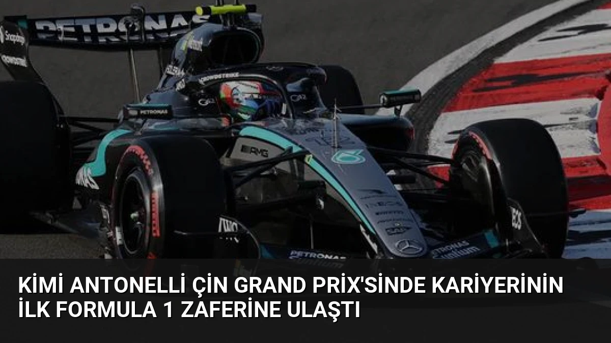 Kimi Antonelli Çin Grand Prix’sinde kariyerinin ilk Formula 1 zaferine ulaştı