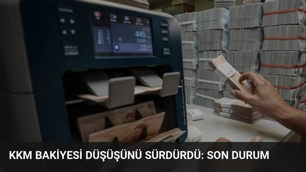 KKM Bakiyesi Düşüşünü Sürdürdü: Son Durum
