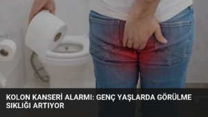 Kolon Kanseri Alarmı: Genç Yaşlarda Görülme Sıklığı Artıyor