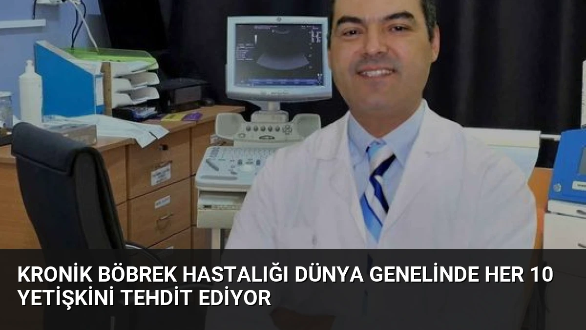 Kronik Böbrek Hastalığı Dünya Genelinde Her 10 Yetişkini Tehdit Ediyor