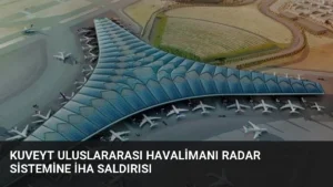 Kuveyt Uluslararası Havalimanı Radar Sistemine İHA Saldırısı