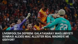 Liverpool'da Deprem: Galatasaray Mağlubiyeti Sonrası Alexis Mac Allister Real Madrid'e mi Gidiyor?