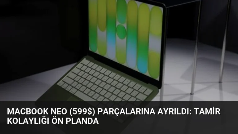 MacBook Neo (599$) Parçalarına Ayrıldı: Tamir Kolaylığı Ön Planda