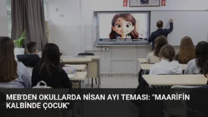 MEB'den Okullarda Nisan Ayı Teması: "Maarifin Kalbinde Çocuk"