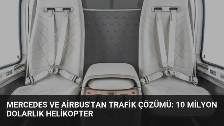 Mercedes ve Airbus’tan Trafik Çözümü: 10 Milyon Dolarlık Helikopter