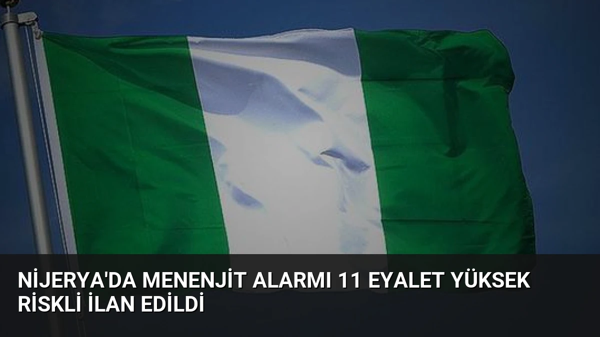 Nijerya’da Menenjit Alarmı 11 Eyalet Yüksek Riskli İlan Edildi